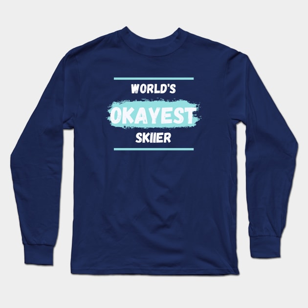 World's okayest skiier Long Sleeve T-Shirt by High Altitude